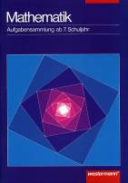 Mathematik. Aufgabensammlungen ab 5. Schuljahr: Mathematik. Aufgabensammlung ab 7. Schuljahr