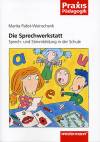 Die Sprechwerkstatt: Sprech- und Stimmbildung in der Schule