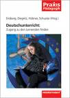 Deutschunterricht: Zugang zu den Lernenden finden - 