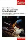 Wege des Lernens im Deutschunterricht - Phantasie entfalten - Erkenntnisse gewinnen - Sprache vervollkommnen