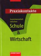 Praxiskontakte - Zusammenarbeit zwischen Schule und Wirtschaft