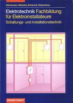 Elektrotechnik. Fachbildung f&uuml;r Elektroinstallateure. Schaltungs- und Installationstechnik