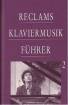 Reclams Klaviermusikf&uuml;hrer: Reclam Klaviermusikf&uuml;hrer. Von Franz Schubert bis zur Gegenwart: Band 2