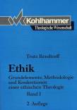 Ethik - Grundelemente, Methodologie und Konkretion einer ethischen Theologie