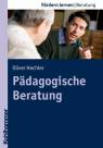 P&auml;dagogische Beratung: Theorie und Praxis eines Erziehungsmittels