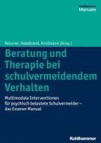 Beratung und Therapie bei schulvermeidendem Verhalten - Multimodale Interventionen für psychisch belastete Schulvermeider - das Essener Manual