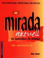 Mirada aktuell - Ein Spanischkurs f&uuml;r Anf&auml;nger / Lehr- und Arbeitsbuch
