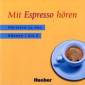 Mit Espresso hören - Hörtexte zu den Bänden 1 bis 3. CD