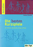 Die besten Kurzspiele - für Schikurse, Sportwochen, Partys und Feste