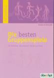 Die besten Gruppenpiele - Für Schikurse, Sportwochen, Partys und Feste 