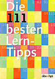 Die 111 besten Lern-Tipps - Ein Ratgeber für SchülerInnen, Eltern und PädagogInnen 