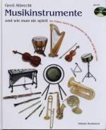 Musikinstrumente und wie man sie spielt - Ein Führer durch das Orchester für kleine und große Leute