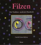 Filzen - Alte Tradition - modernes Handwerk