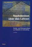 Nachdenken über das Lehren - Vorder- und Hintergründiges zur Didaktik im Schulalltag