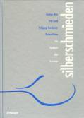 Silberschmieden - Das Handbuch aller Techniken