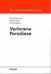 Verlorene Paradiese - Referate einer Vorlesungsreihe des Collegium generale der Universität Bern im Sommersemester 2002