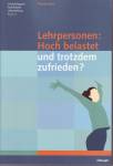 Lehrpersonen: - Hoch belastet und trotzdem zufrieden?