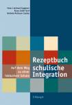 Rezeptbuch Schulische Integration: Auf dem Weg zu einer inklusiven Schule