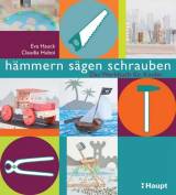 hämmern, sägen, schrauben - Das Werkbuch für Kinder