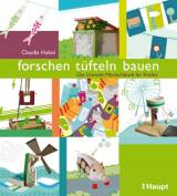 forschen, tüfteln, bauen - Das Umwelt-Mitmachbuch für Kinder