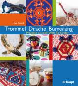 Trommel Drache Bumerang - Projekte aus aller Welt für Kinder