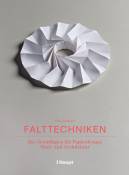 Falttechniken - Die Grundlagen für Papierdesign, Mode und Architektur