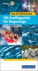 Top of Switzerland. 100 Ausflugstipps für Regentage (deutsche Ausgabe) - für Gross und Klein
