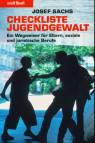 Checkliste Jugendgewalt. Ein Wegweiser f&uuml;r Eltern, soziale und juristische Berufe