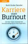 Karriere statt Burnout - Die Drei-Typen-Strategie der Stressbewältigung für Führungskräfte