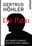 Die Patin - Wie Angela Merkel Deutschland umbaut