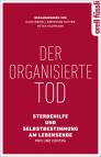 Der organisierte Tod  - Sterbehilfe und Selbstbestimmung am Lebensende - Pro und Contra