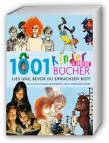 1001 Kinder- und Jugendbücher - Lies uns, bevor Du erwachsen bist!