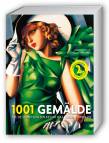 1001 Gemälde - Die Sie sehen sollten, bevor das Leben vorbei ist