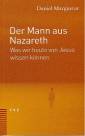 Der Mann aus Nazareth - Was wir heute von Jesus wissen können