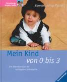 Mein Kind von 0 bis 3 - Ein Elternbuch für die wichtigsten Lebensjahre