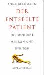 Der entseelte Patient - Die moderne Medizin und der Tod