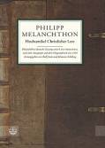 Philipp Melanchthon - Heubtartikel Christlicher Lere - Melanchthons deutsche Fassung seiner Loci theologici, nach dem Autograph und dem Originaldruck von 1553