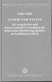 Luther und Paulus - Die exegetischen und hermeneutischen Grundlagen der lutherischen Rechtfertigungslehre im Paulinismus Luthers