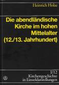 Die abendländische Kirche im hohen Mittelalter (12./13. Jahrhundert) - 