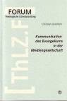 Kommunikation des Evangeliums in der Mediengesellschaft - 