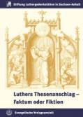 Luthers Thesenanschlag – Faktum oder Fiktion - 