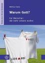 Warum Gott? - Für Menschen, die mehr wissen wollen