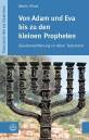 Von Adam und Eva bis zu den kleinen Propheten. Glaubenserfahrung im Alten Testament (Theologie f&uuml;r die Gemeinde (ThG))