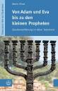 Von Adam und Eva bis zu den kleinen Propheten. Glaubenserfahrung im Alten Testament (Theologie f&uuml;r die Gemeinde (ThG))