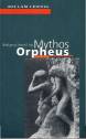 Mythos Orpheus - Texte von Vergil bis Ingeborg Bachmann