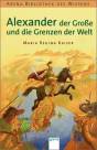 Alexander der Große und die Grenzen der Welt - Arena Bibliothek des Wissens. Lebendige Geschichte
