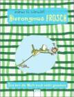 Hieronymus Frosch. Das hat die Welt noch nicht gesehen