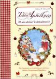 Tilda Apfelkern. Oh du sch&ouml;ne Weihnachtszeit: Ein Hausbuch mit Geschichten, Gedichten, Liedern, Rezepten und Basteleien
