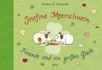 Josefine Meerschwein. Freunde sind ein großes Glück -