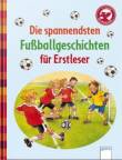 Die spannendsten Fußballgeschichten für Erstleser  - 